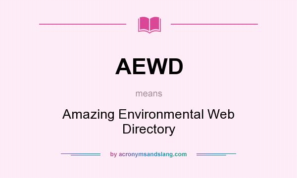 What does AEWD mean? It stands for Amazing Environmental Web Directory