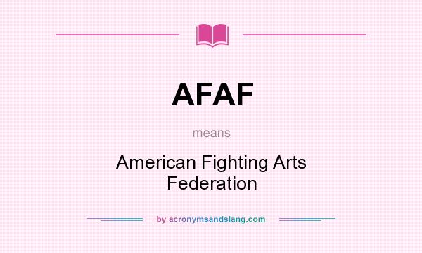 What does AFAF mean? It stands for American Fighting Arts Federation