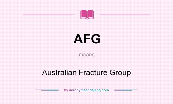 What does AFG mean? It stands for Australian Fracture Group