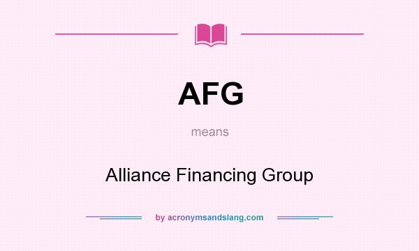 What does AFG mean? It stands for Alliance Financing Group
