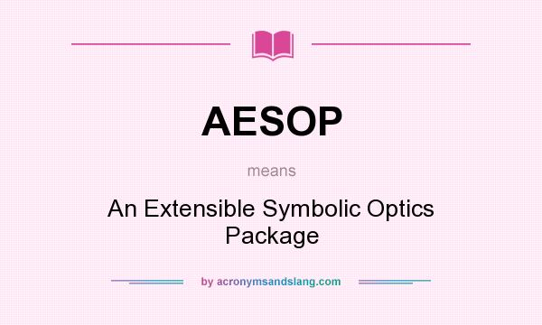 What does AESOP mean? It stands for An Extensible Symbolic Optics Package
