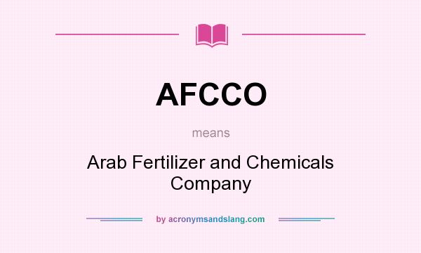 What does AFCCO mean? It stands for Arab Fertilizer and Chemicals Company