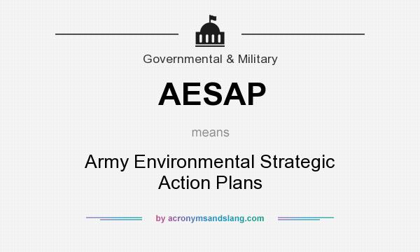 What does AESAP mean? It stands for Army Environmental Strategic Action Plans