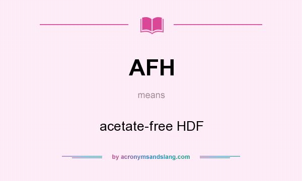 What does AFH mean? It stands for acetate-free HDF
