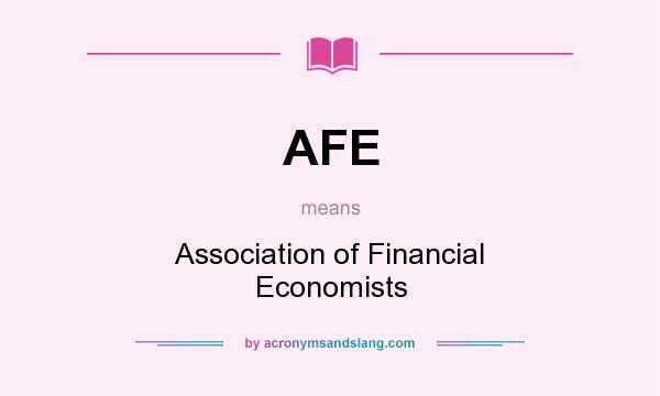 What does AFE mean? It stands for Association of Financial Economists