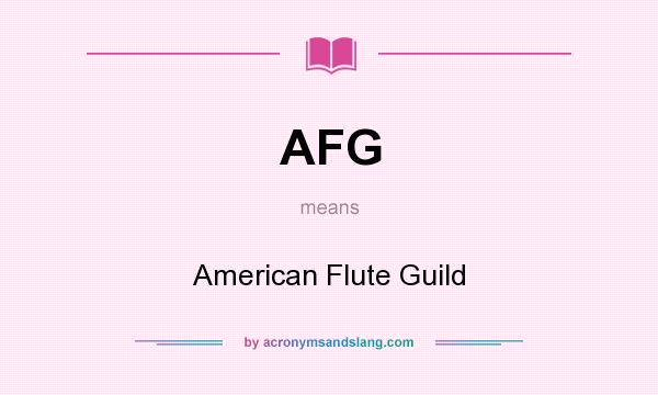 What does AFG mean? It stands for American Flute Guild