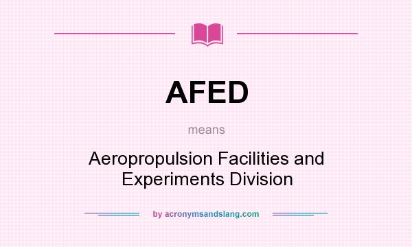 What does AFED mean? It stands for Aeropropulsion Facilities and Experiments Division