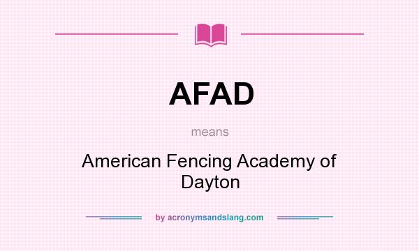What does AFAD mean? It stands for American Fencing Academy of Dayton