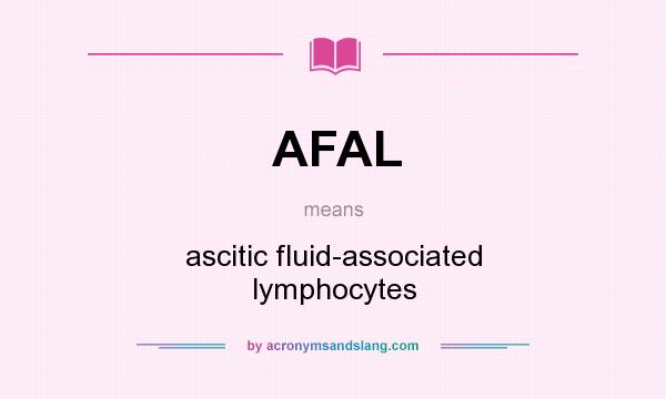 What does AFAL mean? It stands for ascitic fluid-associated lymphocytes