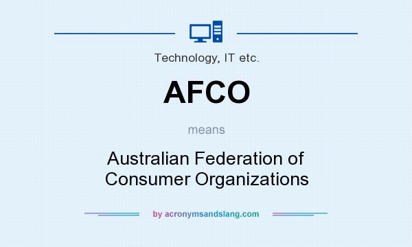 What does AFCO mean? It stands for Australian Federation of Consumer Organizations