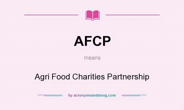 What does AFCP mean? It stands for Agri Food Charities Partnership