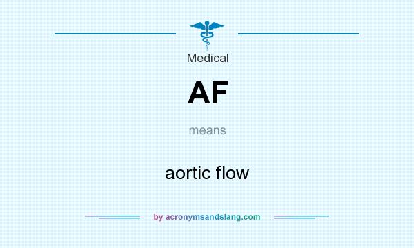 What does AF mean? It stands for aortic flow
