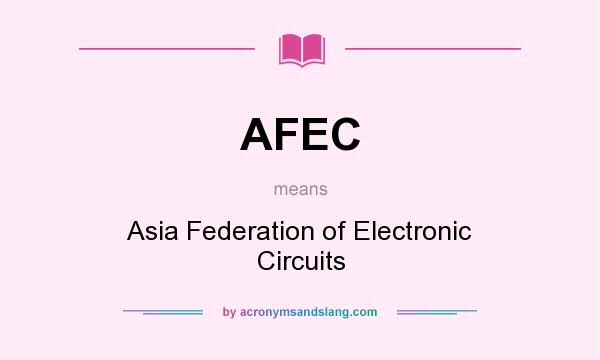 What does AFEC mean? It stands for Asia Federation of Electronic Circuits