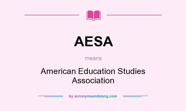 What does AESA mean? It stands for American Education Studies Association