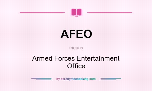 What does AFEO mean? It stands for Armed Forces Entertainment Office