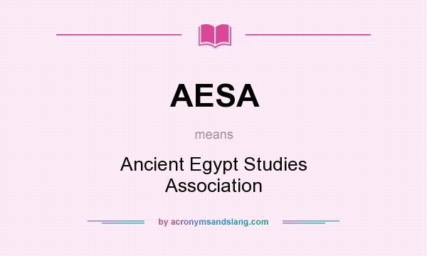 What does AESA mean? It stands for Ancient Egypt Studies Association