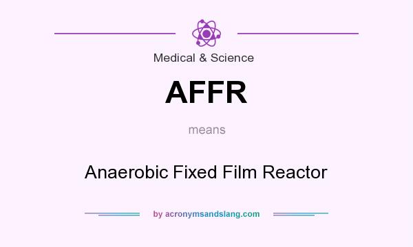 What does AFFR mean? It stands for Anaerobic Fixed Film Reactor