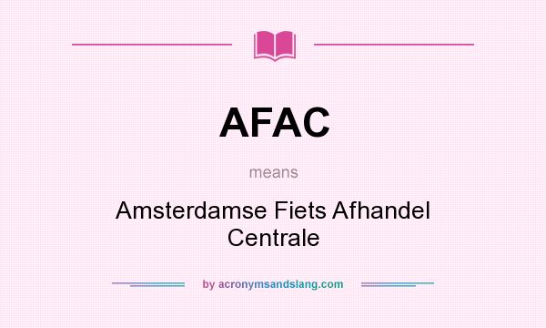 What does AFAC mean? It stands for Amsterdamse Fiets Afhandel Centrale