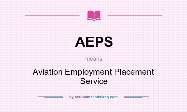 What does AEPS mean? It stands for Aviation Employment Placement Service