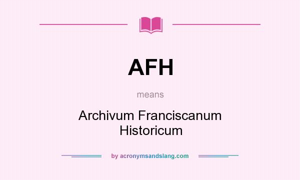 What does AFH mean? It stands for Archivum Franciscanum Historicum