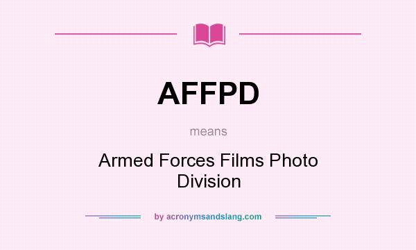 What does AFFPD mean? It stands for Armed Forces Films Photo Division