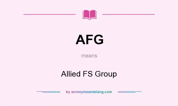 What does AFG mean? It stands for Allied FS Group