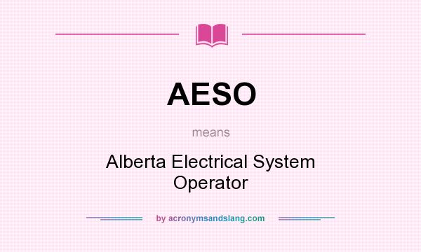 What does AESO mean? It stands for Alberta Electrical System Operator