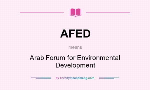 What does AFED mean? It stands for Arab Forum for Environmental Development