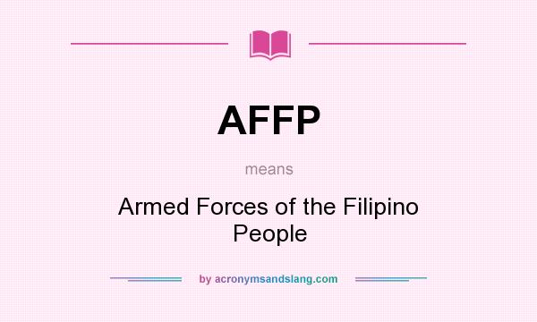 What does AFFP mean? It stands for Armed Forces of the Filipino People