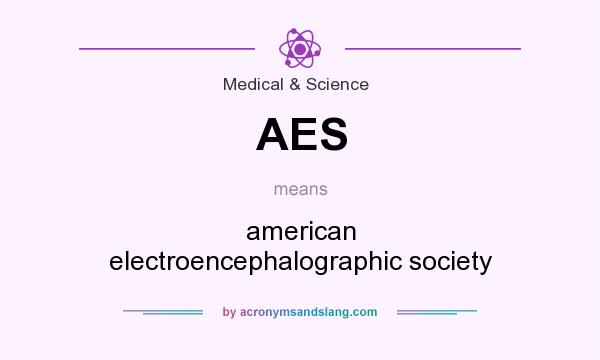 What does AES mean? It stands for american electroencephalographic society
