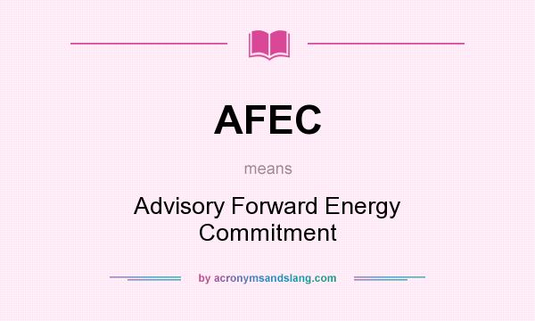 What does AFEC mean? It stands for Advisory Forward Energy Commitment