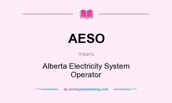 What does AESO mean? It stands for Alberta Electricity System Operator