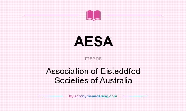 What does AESA mean? It stands for Association of Eisteddfod Societies of Australia