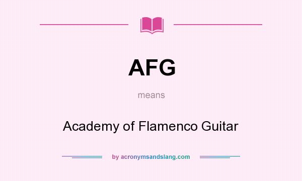 What does AFG mean? It stands for Academy of Flamenco Guitar