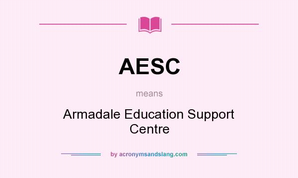 What does AESC mean? It stands for Armadale Education Support Centre