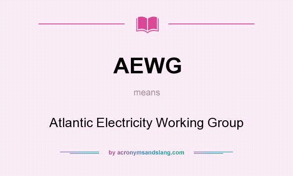 What does AEWG mean? It stands for Atlantic Electricity Working Group