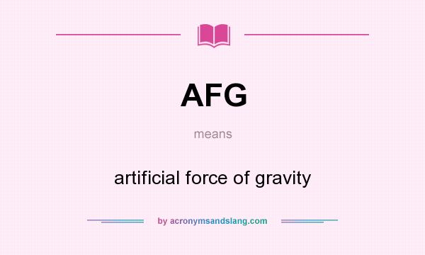 What does AFG mean? It stands for artificial force of gravity
