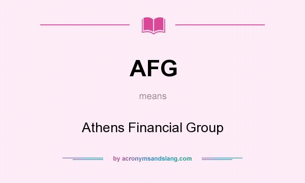 What does AFG mean? It stands for Athens Financial Group