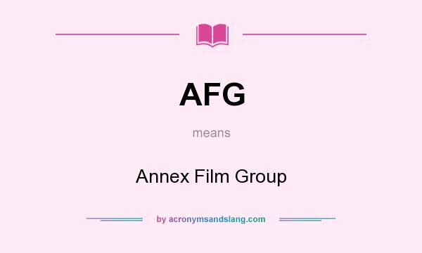 What does AFG mean? It stands for Annex Film Group