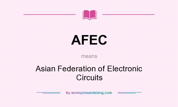 What does AFEC mean? It stands for Asian Federation of Electronic Circuits