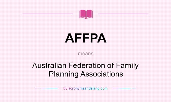 What does AFFPA mean? It stands for Australian Federation of Family Planning Associations