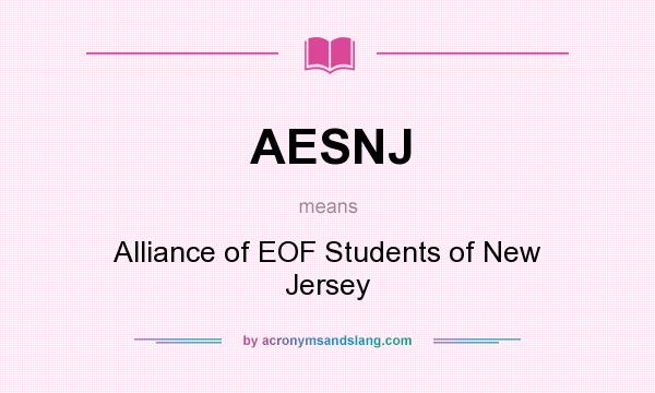 What does AESNJ mean? It stands for Alliance of EOF Students of New Jersey