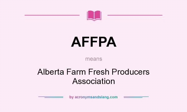 What does AFFPA mean? It stands for Alberta Farm Fresh Producers Association