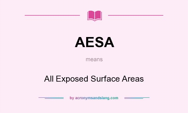 What does AESA mean? It stands for All Exposed Surface Areas