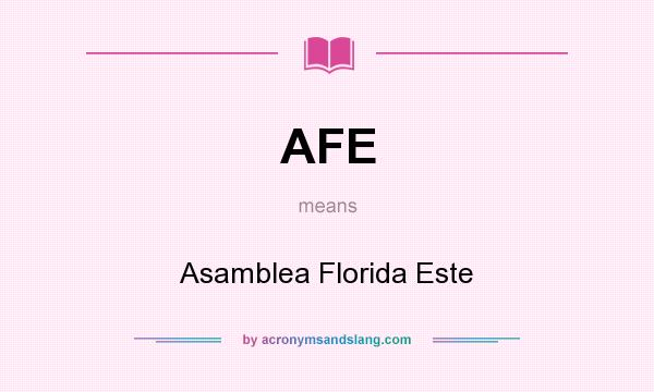 What does AFE mean? It stands for Asamblea Florida Este