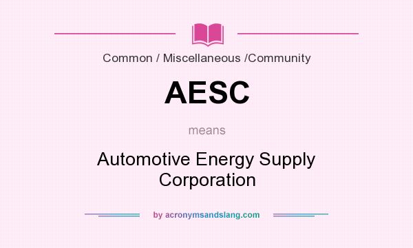 What does AESC mean? It stands for Automotive Energy Supply Corporation