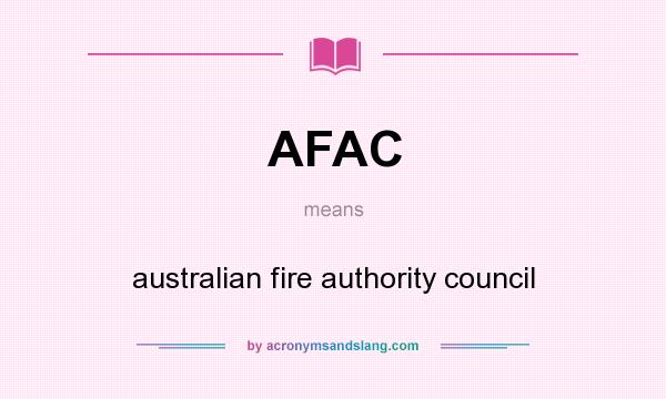 What does AFAC mean? It stands for australian fire authority council