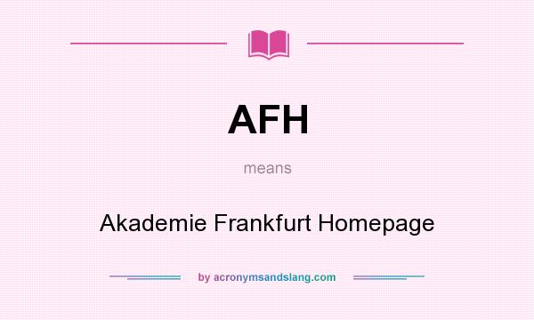 What does AFH mean? It stands for Akademie Frankfurt Homepage