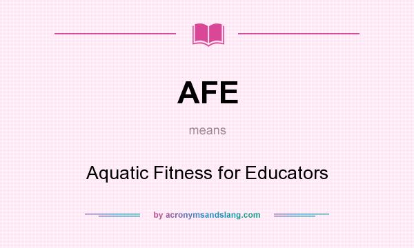 What does AFE mean? It stands for Aquatic Fitness for Educators