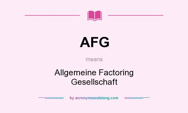 What does AFG mean? It stands for Allgemeine Factoring Gesellschaft